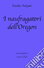 I naufragatori dell'Oregon di Emilio Salgari in ebook . E-book. Formato EPUB ebook