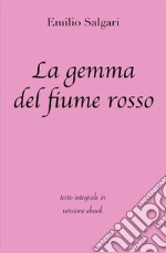 La gemma del fiume rosso di Emilio Salgari in ebook. E-book. Formato EPUB ebook