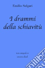 I drammi della schiavitù di Emilio Salgari in ebook. E-book. Formato EPUB ebook