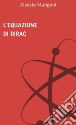 L'equazione di Dirac. E-book. Formato EPUB ebook