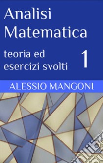 Analisi Matematica 1. E-book. Formato EPUB ebook di Alessio Mangoni