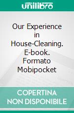 Our Experience in House-Cleaning. E-book. Formato Mobipocket ebook