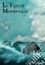 Le tigri di Mompracem. E-book. Formato EPUB