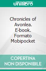 Chronicles of Avonlea. E-book. Formato Mobipocket ebook