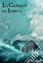 La caduta di un impero. E-book. Formato EPUB ebook