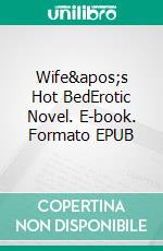 Wife's Hot BedErotic Novel. E-book. Formato EPUB ebook di Frankie Stephens