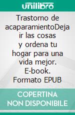 Trastorno de acaparamientoDeja ir las cosas y ordena tu hogar para una vida mejor. E-book. Formato EPUB ebook di Shelly Gauntlet