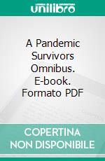 A Pandemic Survivors Omnibus. E-book. Formato PDF ebook di Various