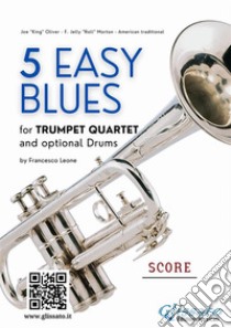 5 Easy Blues - Trumpet Quartet - scorefor beginners. E-book. Formato PDF ebook di Joe "King" Oliver