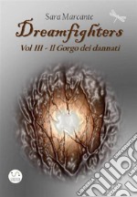 Dreamfighers - Vol IIIIl Gorgo dei dannati. E-book. Formato EPUB ebook