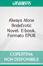 Always Alone BrideErotic Novel. E-book. Formato EPUB ebook di Frankie Stephens