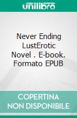 Never Ending LustErotic Novel . E-book. Formato EPUB ebook di Frankie Stephens