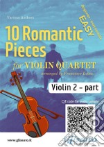 Violin 2 part of &quot;10 Romantic Pieces&quot; for Violin Quarteteasy for beginners/intermediate. E-book. Formato EPUB