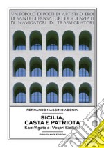 Sicilia, casta e patriotaSant’Agata e i Vespri Siciliani  . E-book. Formato Mobipocket ebook