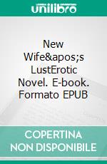 New Wife's LustErotic Novel. E-book. Formato EPUB ebook di Frankie Stephens