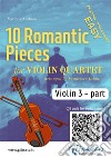 Violin 3 part of &quot;10 Romantic Pieces&quot; for Violin Quarteteasy for beginners/intermediate. E-book. Formato Mobipocket ebook