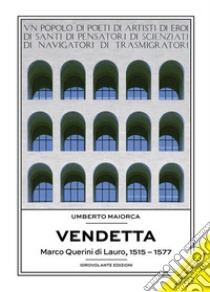 VendettaMarco Querini di Lauro, 1515 – 1577. E-book. Formato Mobipocket ebook di Umberto Maiorca