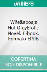 Wife's Hot OrgyErotic Novel. E-book. Formato EPUB ebook di Frankie Stephens