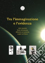 Tra l'immaginazione e l'evidenza. E-book. Formato EPUB ebook