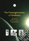 Tra l'immaginazione e l'evidenza. E-book. Formato EPUB ebook di Claudio Mollo