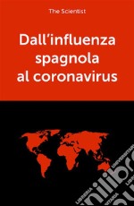 Dall’influenza spagnola al coronavirus. E-book. Formato EPUB ebook