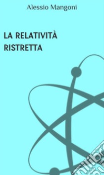 La relatività ristretta. E-book. Formato EPUB ebook di Alessio Mangoni
