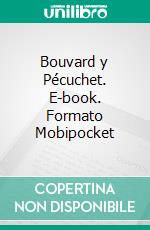 Bouvard y Pécuchet. E-book. Formato Mobipocket ebook