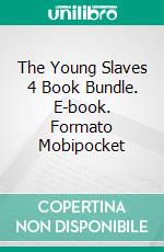 The Young Slaves 4 Book Bundle. E-book. Formato Mobipocket ebook