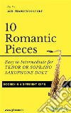 10 Romantic Pieces for Tenor or Soprano Saxophone DuetEasy to Intermediate. E-book. Formato Mobipocket ebook