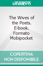 The Wives of the Poets. E-book. Formato Mobipocket ebook