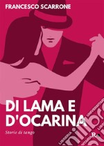 Di lama e d'ocarinaStorie di tango. E-book. Formato EPUB