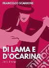 Di lama e d'ocarinaStorie di tango. E-book. Formato EPUB ebook di Francesco Scarrone