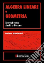 Algebra Lineare e Geometria Quiz risolti d&apos;esame. E-book. Formato PDF ebook