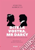 Dite la vostra, Mr. DarcyPubblico e privato in Jane Austen. E-book. Formato EPUB ebook