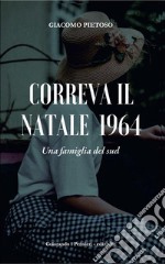 Correva il Natale 1964Una famiglia del sud. E-book. Formato Mobipocket ebook