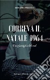 Correva il Natale 1964Una famiglia del sud. E-book. Formato Mobipocket ebook