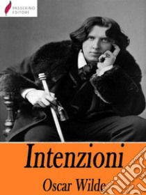 Intenzioni . E-book. Formato Mobipocket ebook di Oscar Wilde 