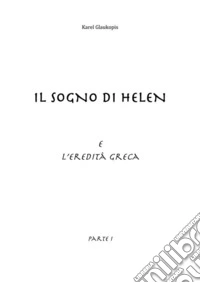Il sogno di Helen e l'eredità greca. Parte I. E-book. Formato EPUB ebook