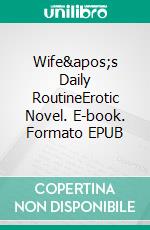 Wife's Daily RoutineErotic Novel. E-book. Formato EPUB ebook di Frankie Stephens