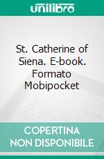 St. Catherine of Siena. E-book. Formato Mobipocket ebook