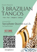 Saxophone Quartet score : 3 Brazilian Tangos1.Fon - Fon 2. Brejero 3.Odeon. E-book. Formato PDF ebook