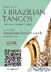 Saxophone Quartet score : 3 Brazilian Tangos1.Fon - Fon 2. Brejero 3.Odeon. E-book. Formato PDF ebook