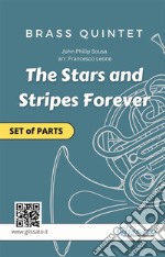 Brass Quintet or Ensemble (set of parts) &quot;The Stars and Stripes Forever&quot;for intermediate players. E-book. Formato PDF ebook