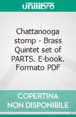 Chattanooga stomp - Brass Quintet set of PARTS. E-book. Formato PDF ebook