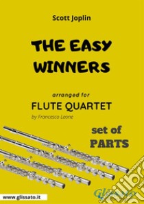 The Easy Winners - Flute Quartet set of PARTS. E-book. Formato PDF ebook di Scott Joplin