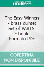 The Easy Winners - brass quintet Set of PARTS. E-book. Formato PDF ebook di Scott Joplin