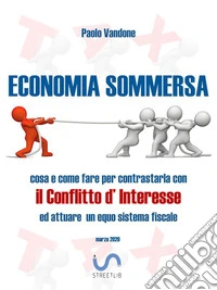 Economia SommersaCosa e come fare per contrastarla con il Conflitto d'Interesse ed attuare un equo sistema fiscale. E-book. Formato EPUB ebook