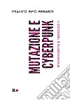 Mutazione e cyberpunkImmaginazione e tecnologia. E-book. Formato EPUB ebook