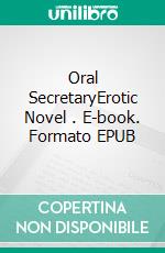 Oral SecretaryErotic Novel . E-book. Formato EPUB ebook