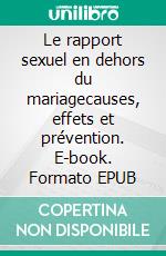 Le rapport sexuel en dehors du mariagecauses, effets et prévention. E-book. Formato EPUB ebook